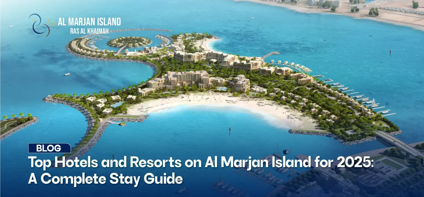 Top Hotels and Resorts on Al Marjan Island for 2025: A Complete Stay Guide
