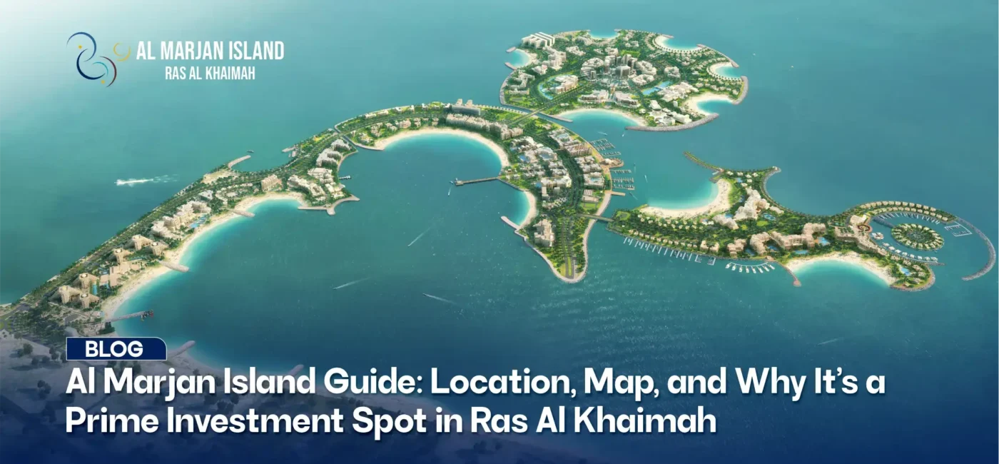 Al Marjan Island Guide: Location, Map & Investment Opportunities in RAK