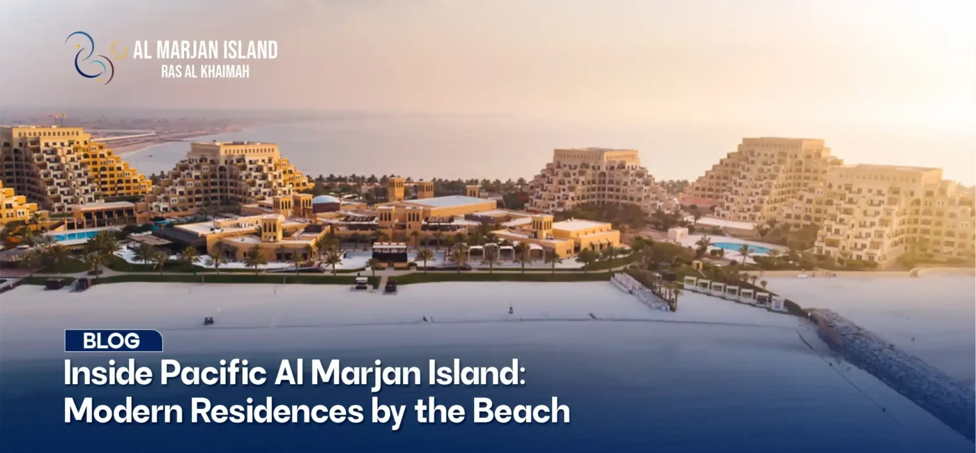 Inside Pacific Al Marjan Island: Modern Residences by the Beach